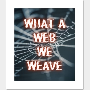 What a Web We Weave Posters and Art